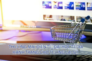Thương mại điện tử từ xa trang bị hành trang cho tương lai số